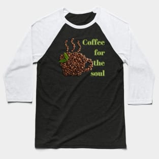 Coffee for the Soul - Kaffee Bohnen Becher Baseball T-Shirt